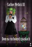 Dom na ruchomych piaskach. Autor: Mellick Carlton III. SmakLiter.pl Okładka książki Dom na ruchomych piaskach