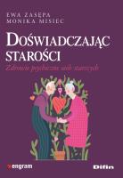 Doświadczając starości. Autor: Zasępa Ewa, Misiec Monika. SmakLiter.pl Okładka książki Doświadczając starości