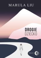 Drogie dziecko. Autor: Marula Liu (Liu Zijie). SmakLiter.pl Okładka książki Drogie dziecko