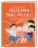 Drużyna pani Miłki, czyli o szacunku, odwadze i... Autor: Grzegorz Kasdepke, Paulina Daniluk. SmakLiter.pl Okładka książki Drużyna pani Miłki, czyli o szacunku, odwadze i..