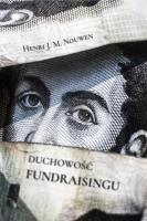 Duchowość fundraisingu. Autor: Nouwen Henri J.M.. SmakLiter.pl Okładka książki Duchowość fundraisingu