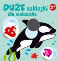 Duże naklejki dla maluszka. Orka 2+. Autor:   Praca zbiorowa. SmakLiter.pl Okładka książki Duże naklejki dla maluszka. Orka 2+