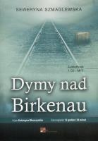 Dymy nad Birkenau - Audiobook. Autor: Szmaglewska Seweryna. SmakLiter.pl Okładka książki Dymy nad Birkenau - Audiobook