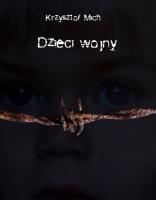 Dzieci wojny. Autor: Mich Kryzsztof. SmakLiter.pl Okładka książki Dzieci wojny
