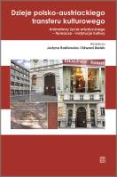 Dzieje polsko-austriackiego transferu kulturowego. Autor: Radłowska Justyna, Białek Edward (redakcja). SmakLiter.pl Okładka książki Dzieje polsko-austriackiego transferu kulturowego