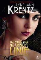 Dziewczyna na cienkiej linie. Autor: Jayne Ann Krentz. SmakLiter.pl Okładka książki Dziewczyna na cienkiej linie