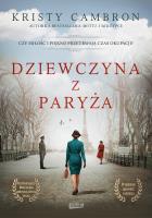 Dziewczyna z Paryża. Autor: Kristy Cambron, Aleksandra Gietka-Ostrowska. SmakLiter.pl Okładka książki Dziewczyna z Paryża