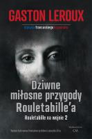 Dziwne miłosne przygody Rouletabille. Autor: Leroux Gaston. SmakLiter.pl Okładka książki Dziwne miłosne przygody Rouletabille