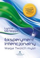 Eksperyment intencjonalny - waga Twoich myśli. Autor: Lynne McTaggart. SmakLiter.pl Okładka książki Eksperyment intencjonalny - waga Twoich myśli