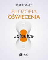 Filozofia oświecenia w pigułce. Autor: O'Grady Jane. SmakLiter.pl Okładka książki Filozofia oświecenia w pigułce