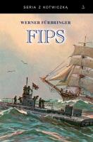 FIPS Legendarny dowódca U-boota 1915-1918. Autor: Werner Furbringer. SmakLiter.pl Okładka książki FIPS Legendarny dowódca U-boota 1915-1918