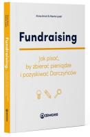 Fundraising. Jak pisać, by zbierać pieniądze.... Autor: Łysek Marta, Anna Anioł. SmakLiter.pl Okładka książki Fundraising. Jak pisać, by zbierać pieniądze...