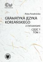 Gramatyka języka koreańskiego z ćwiczeniami. Część 1, tom 1. Autor: Paradowska Anna. SmakLiter.pl Okładka książki Gramatyka języka koreańskiego z ćwiczeniami. Część 1, tom 1