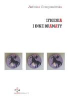 Ifigenia i inne dramaty. Autor: Antonina Grzegorzewska. SmakLiter.pl Okładka książki Ifigenia i inne dramaty