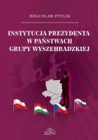 Instytucja prezydenta w państwach Grupy Wyszeh.. Autor: Bogusław Pytlik. SmakLiter.pl Okładka książki Instytucja prezydenta w państwach Grupy Wyszeh.