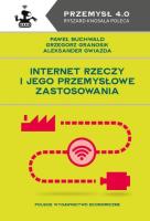 Internet Rzeczy i jego przemysłowe zastosowania. Autor: Paweł Buchwald, Grzegorz Granosik, Gwiazda Aleksander. SmakLiter.pl Okładka książki Internet Rzeczy i jego przemysłowe zastosowania
