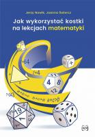 Jak wykorzystać kostki na lekcjach matematyki w.2. Autor: Jerzy Nowik, Joanna Świercz. SmakLiter.pl Okładka książki Jak wykorzystać kostki na lekcjach matematyki w.2