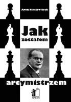 Jak zostałem arcymistrzem. Autor: Aron Nimzowitsch. SmakLiter.pl Okładka książki Jak zostałem arcymistrzem