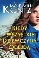 Kiedy wszystkie dziewczyny odejdą. Autor: Jayne Ann Krentz. SmakLiter.pl Okładka książki Kiedy wszystkie dziewczyny odejdą