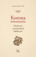 Korona stworzenia. Autor: Szymon Hiżycki OSB. SmakLiter.pl Okładka książki Korona stworzenia