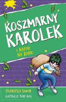 Koszmarny Karolek i napad na bank w.2022. Autor: Simon Francesca, Maria Makuch. SmakLiter.pl Okładka książki Koszmarny Karolek i napad na bank w.2022