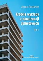 Krótkie wykłady z konstrukcji żelbetowych T.1. Autor: Pędziwiatr Janusz. SmakLiter.pl Okładka książki Krótkie wykłady z konstrukcji żelbetowych T.1