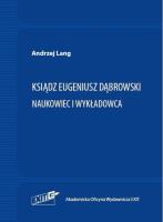 Ksiądz Eugeniusz Dąbrowski Naukowiec i wykładowca. Autor: Andrzej Lange (red.). SmakLiter.pl Okładka książki Ksiądz Eugeniusz Dąbrowski Naukowiec i wykładowca