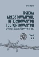 Księga aresztowanych internowanych i deportowanych. Autor: Węgrzyn Dariusz. SmakLiter.pl Okładka książki Księga aresztowanych internowanych i deportowanych