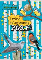 Leśna kolorowanka. Ptaki. Autor: Andżelika Bielańska, Eliza Goszczyńska. SmakLiter.pl Okładka książki Leśna kolorowanka. Ptaki
