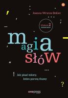 Magia słów Jak pisać teksty które porwą tłum. Autor: Joanna Wrycza-Bekier. SmakLiter.pl Okładka książki Magia słów Jak pisać teksty które porwą tłum