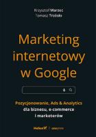 Marketing internetowy w Google. Pozycjonowanie, Ads & Analytics dla biznesu, e-commerce, marketerów. Autor: Krzysztof Marzec, Trzósło Tomasz. SmakLiter.pl Okładka książki Marketing internetowy w Google. Pozycjonowanie, Ads & Analytics dla biznesu, e-commerce, marketerów