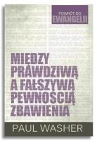 Między prawdziwą a fałszywą pewnością zbawienia. Autor: Paul Washer. SmakLiter.pl Okładka książki Między prawdziwą a fałszywą pewnością zbawienia