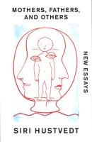 Mothers, Fathers, and Others. Autor: Hustvedt Siri. SmakLiter.pl Okładka książki Mothers, Fathers, and Others