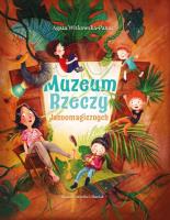 Okładka książki Muzeum Rzeczy Jasnomagicznych / Witkowska-Panas Agata
