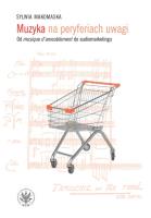 Muzyka na peryferiach uwagi. Autor: Makomaska Sylwia. SmakLiter.pl Okładka książki Muzyka na peryferiach uwagi
