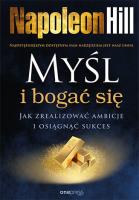 Myśl i bogać się. Jak zrealizować ambicje i osiągnąć sukces. Autor: Napoleon Hill. SmakLiter.pl Okładka książki Myśl i bogać się. Jak zrealizować ambicje i osiągnąć sukces
