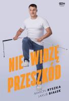 Nie widzę przeszkód. Autor: Jakub Białek, Marcin Ryszka. SmakLiter.pl Okładka książki Nie widzę przeszkód