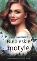 Niebieskie motyle - uszkodzone. Autor: Sakowicz Anna. SmakLiter.pl Okładka książki Niebieskie motyle - uszkodzone