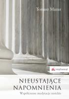 Nieustające napomnienia. Współczesne medytacje stoickie. Autor: Mazur Tomasz. SmakLiter.pl Okładka książki Nieustające napomnienia. Współczesne medytacje stoickie