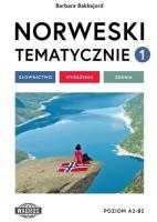 Norweski tematycznie 1 Słownictwo Wyrażenia Zdania. Autor: Barbara Bakkejord. SmakLiter.pl Okładka książki Norweski tematycznie 1 Słownictwo Wyrażenia Zdania