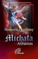 Nowenna i modlitwy do Michała Archanioła. Autor:   Praca zbiorowa. SmakLiter.pl Okładka książki Nowenna i modlitwy do Michała Archanioła