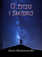 O Życiu i śmierci. Autor: Jiddu Krishnamurti. SmakLiter.pl Okładka książki O Życiu i śmierci