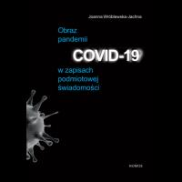Obraz pandemii COVID-19 w zapisach podmiotowej świadomości. Autor: Wróblewska-Jachna Joanna. SmakLiter.pl Okładka książki Obraz pandemii COVID-19 w zapisach podmiotowej świadomości