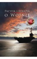 Pacyfik i Eurazja. O wojnie (wyd.2). Autor: Jacek Bartosiak. SmakLiter.pl Okładka książki Pacyfik i Eurazja. O wojnie (wyd.2)