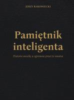 Pamiętnik inteligenta historie wesołe a ogromnie przez to smutne - uszkodzone. Autor: JERZY RAKOWIECKI. SmakLiter.pl Okładka książki Pamiętnik inteligenta historie wesołe a ogromnie przez to smutne - uszkodzone