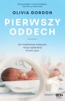 Pierwszy oddech Jak współczesna medycyna ratuje najbardziej kruche życie. Autor: Olivia Gordon. SmakLiter.pl Okładka książki Pierwszy oddech Jak współczesna medycyna ratuje najbardziej kruche życie