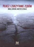 Płacz i zgrzytanie zębów, Biblia, Kościół i.... Autor: red. Konrad Czerski. SmakLiter.pl Okładka książki Płacz i zgrzytanie zębów, Biblia, Kościół i...