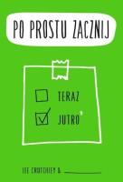 Po prostu zacznij. Autor: Crutchley Lee. SmakLiter.pl Okładka książki Po prostu zacznij