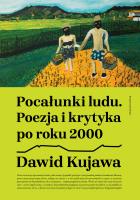 Pocałunki ludu. Poezja i krytyka po roku 2000. Autor: Kujawa Dawid. SmakLiter.pl Okładka książki Pocałunki ludu. Poezja i krytyka po roku 2000