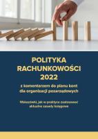 Polityka rachunkowości 2022 z komentarzem do planu kont dla organizacji pozarządowych. Autor: Trzpioła Katarzyna. SmakLiter.pl Okładka książki Polityka rachunkowości 2022 z komentarzem do planu kont dla organizacji pozarządowych